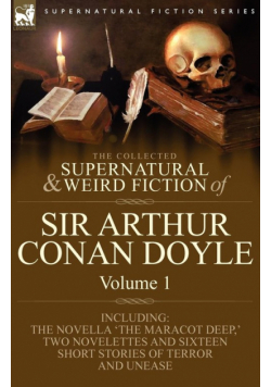 The Collected Supernatural and Weird Fiction of Sir Arthur Conan Doyle