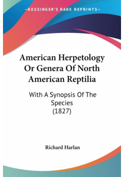 American Herpetology Or Genera Of North American Reptilia