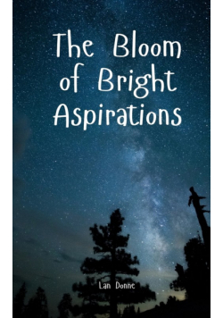 The Bloom of Bright Aspirations