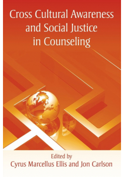 Cross Cultural Awareness and Social Justice in Counseling