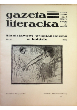 Gazeta Literacka Nr 3 Rok IV Stanisławowi Wyspiańskiemu w hołdzie 1932 r.