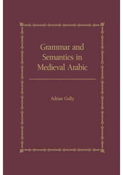Grammar and Semantics in Medieval Arabic