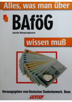 Alles, was man über BAföG wissen muß. Mit Gesetzestexte und Verordnungen.