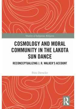 Cosmology and Moral Community in the Lakota Sun Dance