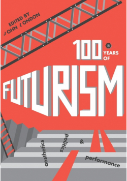 One Hundred Years of Futurism