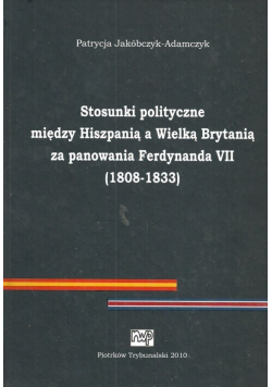 Stosunki polityczne między Hiszpanią a Wielką Brytanią za panowania Ferdynanda VII 1808 - 1833