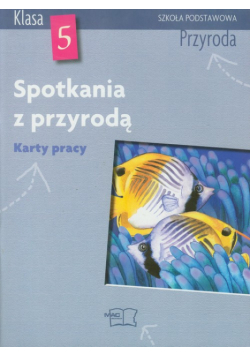 Spotkania z przyrodą 5 Przyroda Karty pracy
