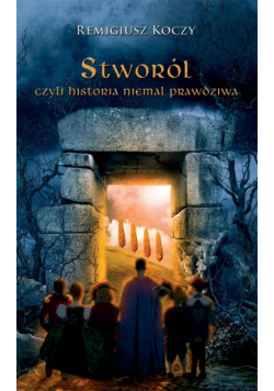 Stworól czyli historia niemal prawdziwa