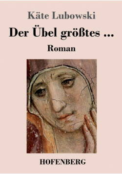 Der Übel größtes ...
