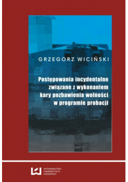 Postępowania incydentalne związane z wykonaniem kary pozbawienia wolności w programie probacji