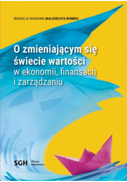 O Zmieniającym się świecie wartości w ekonomii, finansach i zarządzaniu