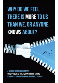 Why Do We Feel There is More to Us Than We, or Anyone, Knows?