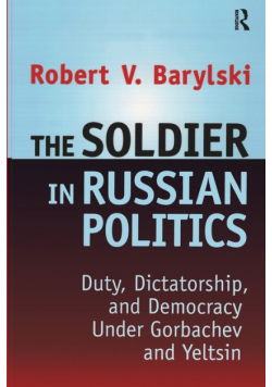 The Soldier in Russian Politics, 1985-96