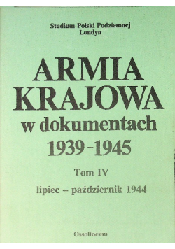 Armia krajowa w dokumentach 1939 - 1945 Tom IV