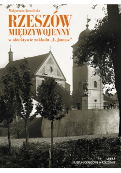 Rzeszów międzywojenny w obiektywie zakładu