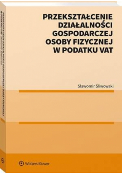 Przekształcenie działalności gospodarczej osoby fizycznej w podatku VAT (ebook)