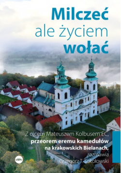 Milczeć, ale życiem wołać