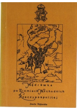Wędrówka po ziemiach Wschodnich Rzeczpospolitej Reprint