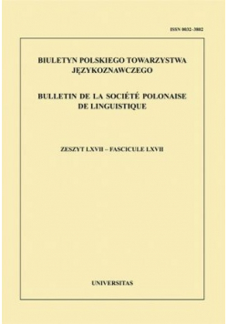 Biuletyn Polskiego Towarzystwa Językoznawczego zeszyt LXVII