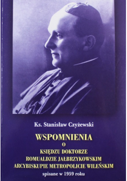 Wspomnienia o Księdzu doktorze Romualdzie Jałbrzykowskim