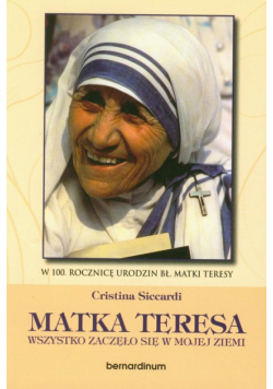 Matka Teresa: Wszystko zaczęło się w mojej ziemi