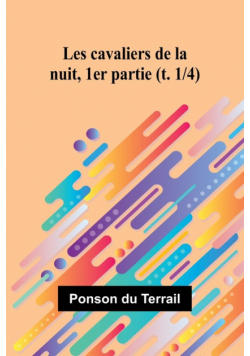 Les cavaliers de la nuit, 1er partie (t. 1/4)