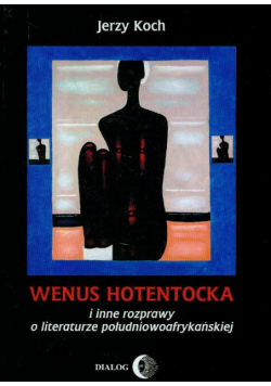 Wenus Hotentocka i inne rozprawy o literaturze południowoafrykańskiej