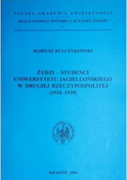 Żydzi Studenci Uniwersytetu Jagiellońskiego w drugiej Rzeczypospolitej 1918 - 1939