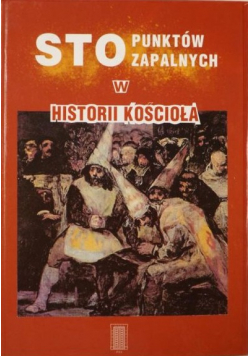 Sto punktów zapalnych w historii Kościoła