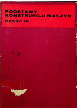 Podstawy konstrukcji maszyn część 3