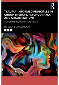 Trauma-Informed Principles in Group Therapy, Psychodrama, and Organizations