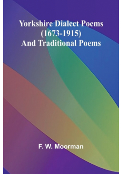 Yorkshire Dialect Poems (1673-1915) and traditional poems