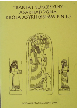 Traktat Sukcesyjny Asarhaddona Króla Asyrii 681 - 669 pne
