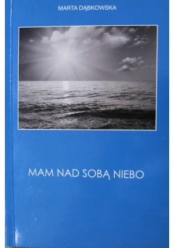 Mam nad sobą niebo