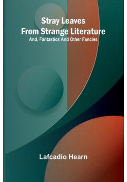 Stray leaves from strange literature; and, Fantastics and other fancies