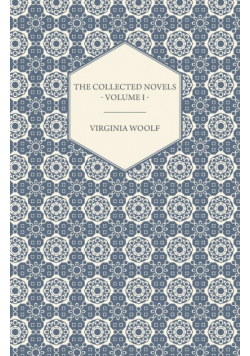 The Collected Novels of Virginia Woolf - Volume I - The Years, The Waves
