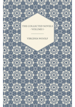 The Collected Novels of Virginia Woolf - Volume I - The Years, The Waves