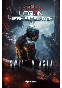 Legion Nieśmiertelnych Tom 17. Świat Miasta