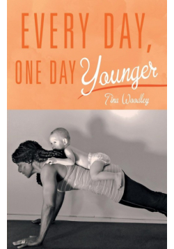 Every Day, One Day Younger