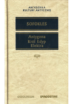 Sofokles Antygona Król Edyp Elektra