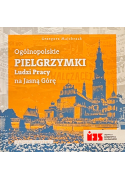 Ogólnopolskie pielgrzymki Ludzi Pracy na Jasną Górę