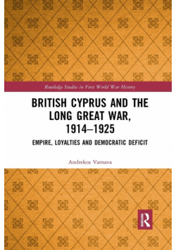 British Cyprus and the Long Great War, 1914-1925