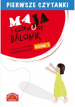 Pierwsze czytanki Maja i czerwony balonik (poziom 3)