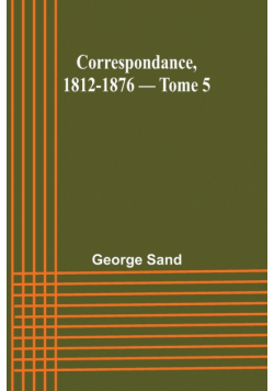 Correspondance, 1812-1876 - Tome 5