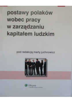 Postawy Polaków wobec pracy w zarządzaniu kapitałem ludzkim