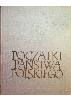 Początki państwa polskiego Tom I i II