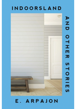 Indoorsland And Other Stories