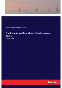 Friedrich Arnold Brockhaus, Sein Leben und Wirken