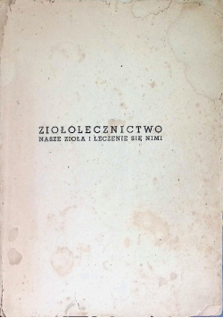 Ziołolecznictwo Nasze ziola i leczenie sie nimi