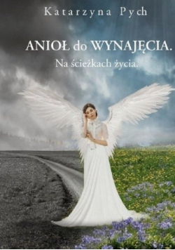 Anioł do wynajęcia  Na ścieżkach życia